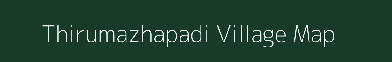 Thirumazhapadi village map in Tamil Nadu
