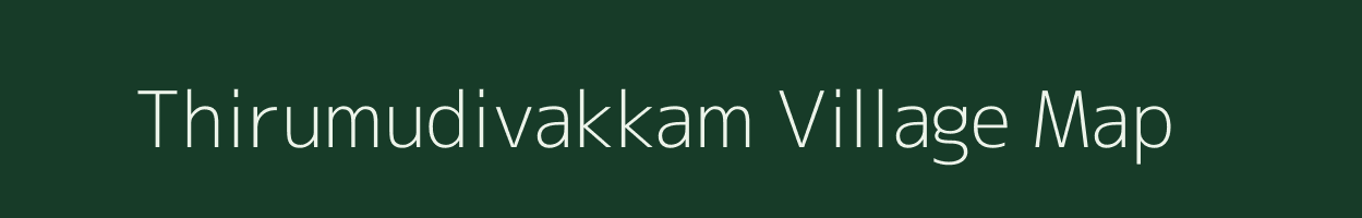 Thirumudivakkam village map in Tamil Nadu