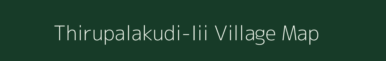 Thirupalakudi-Iii village map in Tamil Nadu