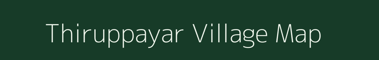 Thiruppayar village map in Tamil Nadu