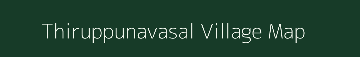Thiruppunavasal village map in Tamil Nadu