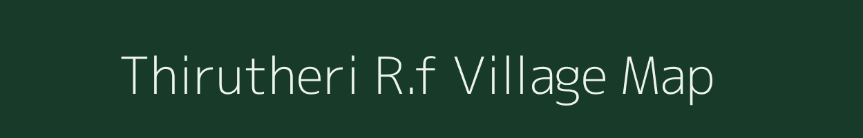 Thirutheri R.f village map in Tamil Nadu