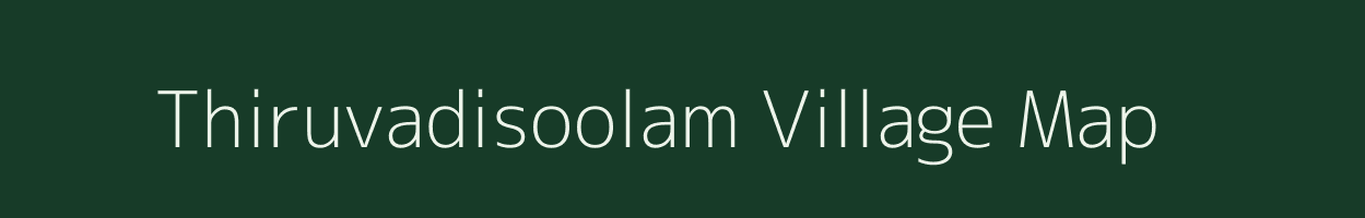 Thiruvadisoolam village map in Tamil Nadu