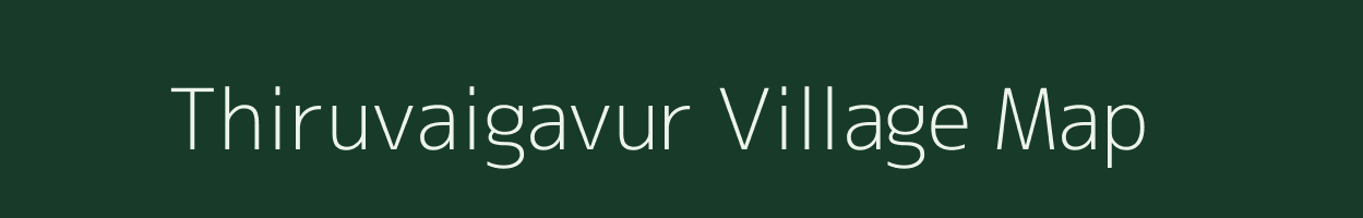 Thiruvaigavur village map in Tamil Nadu