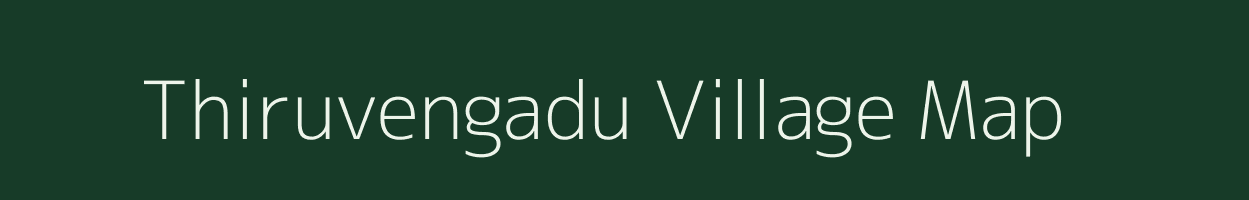 Thiruvengadu village map in Tamil Nadu