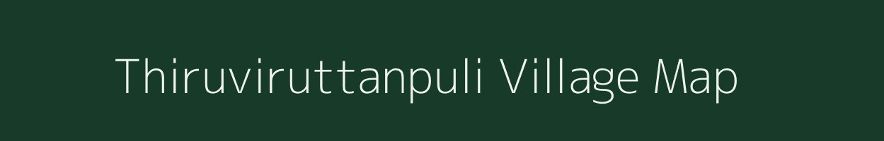 Thiruviruttanpuli village map in Tamil Nadu