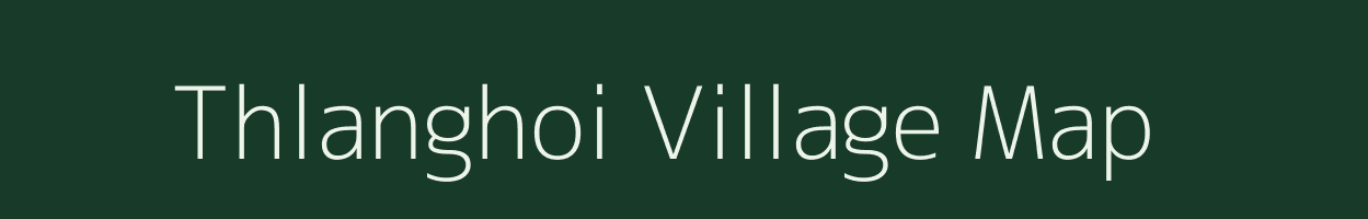 Thlanghoi village map in Assam