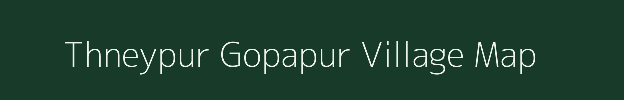 Thneypur Gopapur village map in Uttar Pradesh