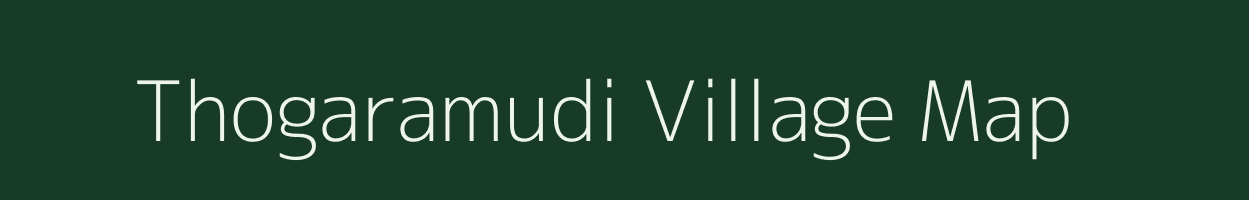 Thogaramudi village map in Andhra Pradesh