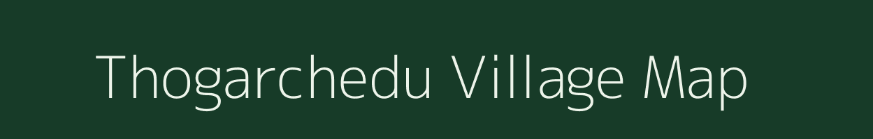 Thogarchedu village map in Andhra Pradesh