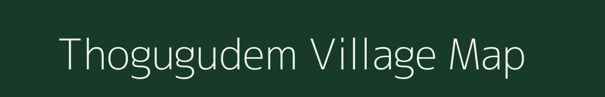 Thogugudem village map in Andhra Pradesh