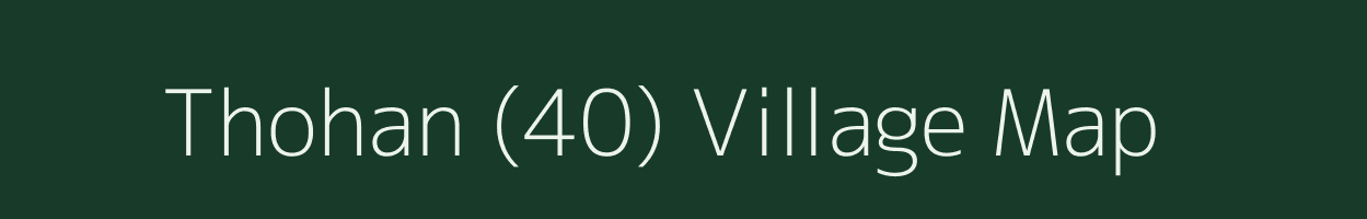 Thohan (40) village map in Himachal Pradesh