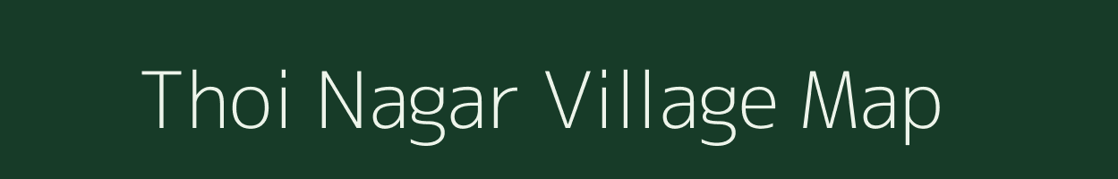 Thoi Nagar village map in Assam