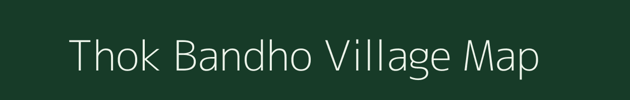 Thok Bandho village map in Uttar Pradesh