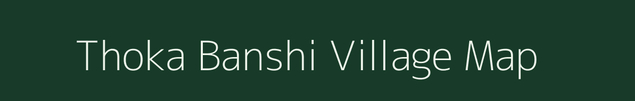 Thoka Banshi village map in Uttar Pradesh