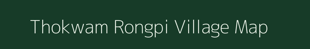Thokwam Rongpi village map in Assam