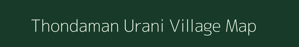 Thondaman Urani village map in Tamil Nadu
