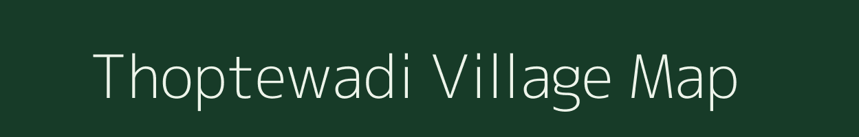 Thoptewadi village map in Maharashtra