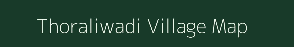 Thoraliwadi village map in Maharashtra