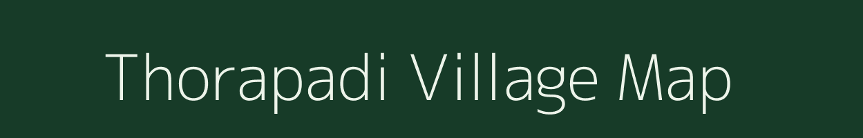 Thorapadi village map in Tamil Nadu