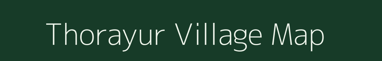 Thorayur village map in Tamil Nadu