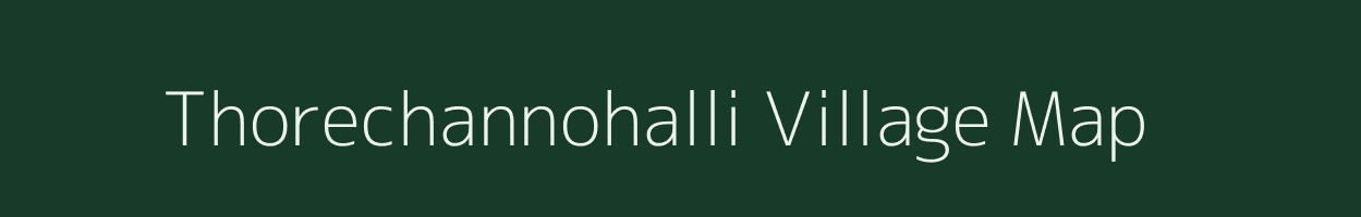 Thorechannohalli village map in Karnataka