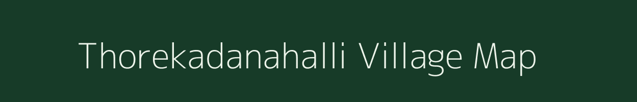 Thorekadanahalli village map in Karnataka