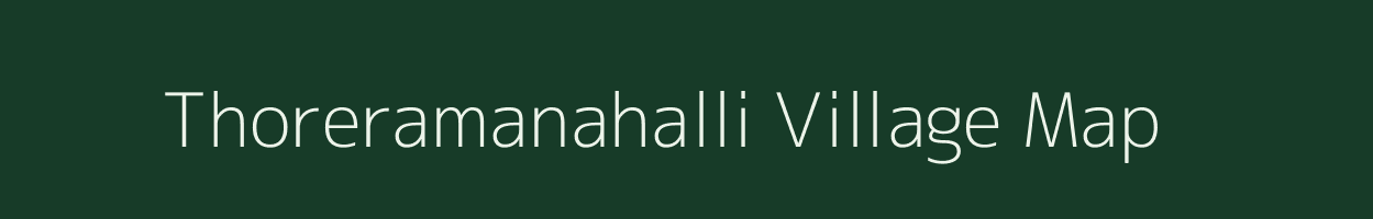 Thoreramanahalli village map in Karnataka