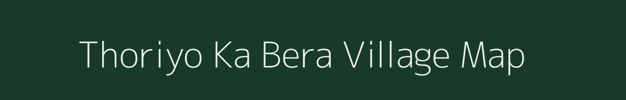 Thoriyo Ka Bera village map in Rajasthan