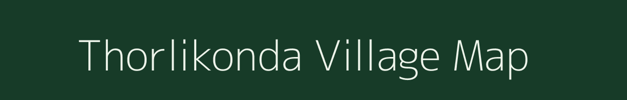 Thorlikonda village map in Andhra Pradesh