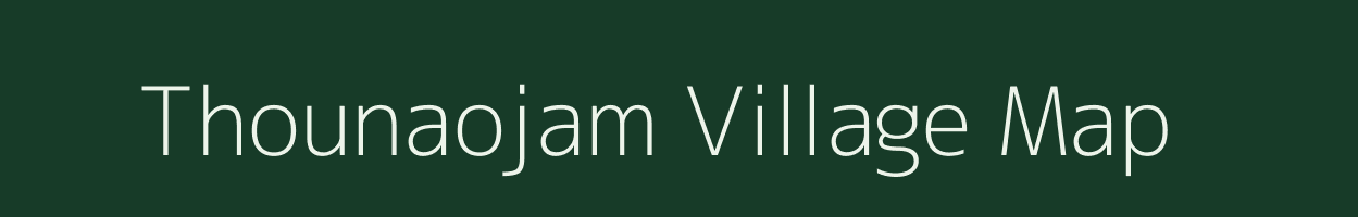 Thounaojam village map in Manipur