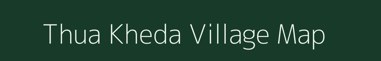 Thua Kheda village map in Madhya Pradesh