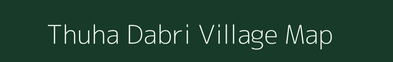 Thuha Dabri village map in Chhattisgarh