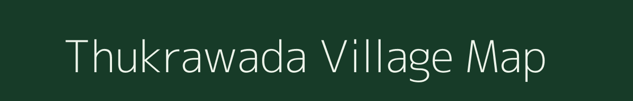 Thukrawada village map in Madhya Pradesh