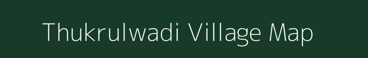 Thukrulwadi village map in Maharashtra
