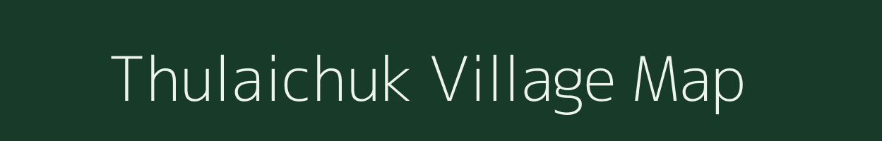 Thulaichuk village map in Assam