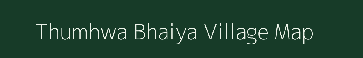 Thumhwa Bhaiya village map in Uttar Pradesh