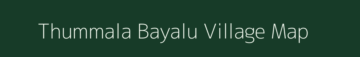 Thummala Bayalu village map in Andhra Pradesh