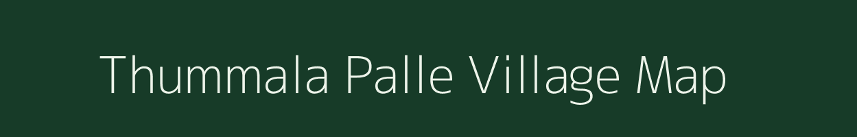 Thummala Palle village map in Andhra Pradesh