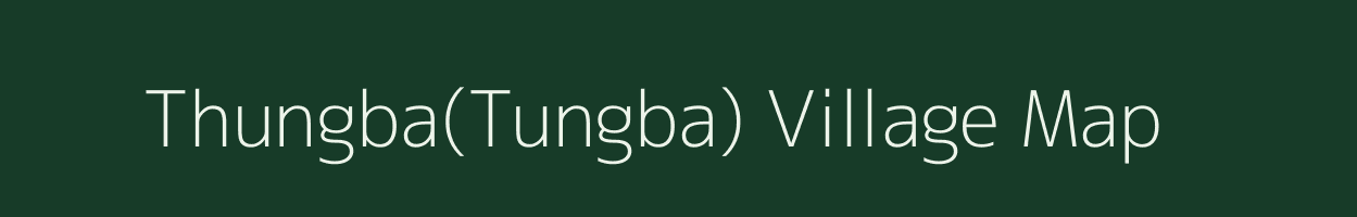 Thungba(Tungba) village map in Arunachal Pradesh
