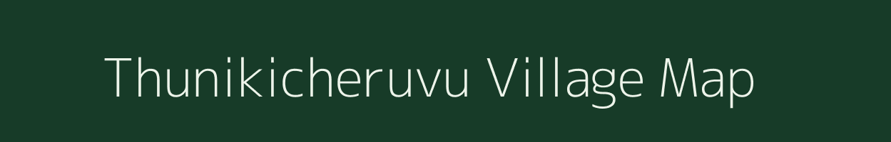 Thunikicheruvu village map in Andhra Pradesh