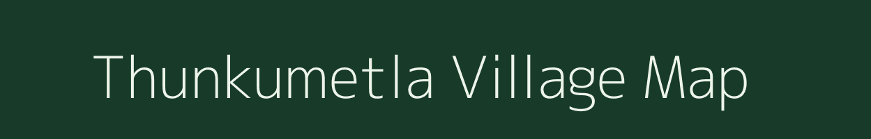 Thunkumetla village map in Andhra Pradesh