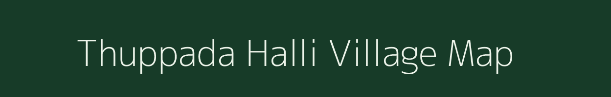 Thuppada Halli village map in Karnataka