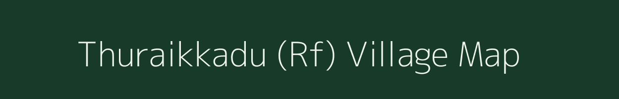 Thuraikkadu (Rf) village map in Tamil Nadu