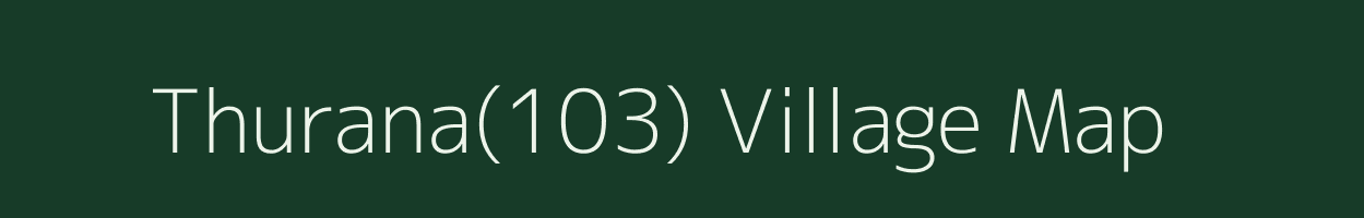 Thurana(103) village map in Haryana