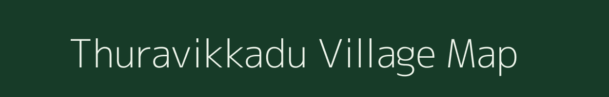 Thuravikkadu village map in Tamil Nadu