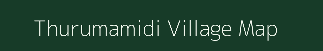 Thurumamidi village map in Andhra Pradesh