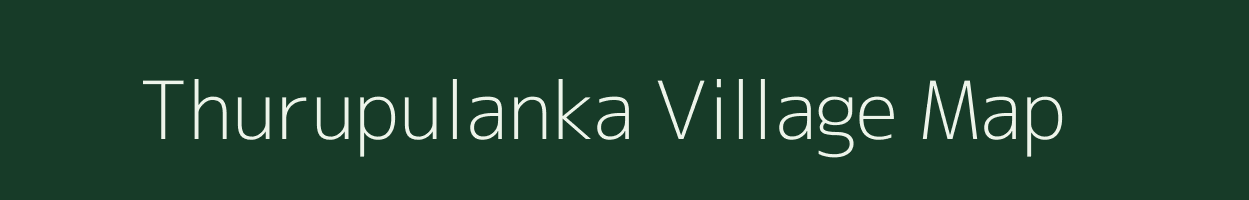 Thurupulanka village map in Andhra Pradesh