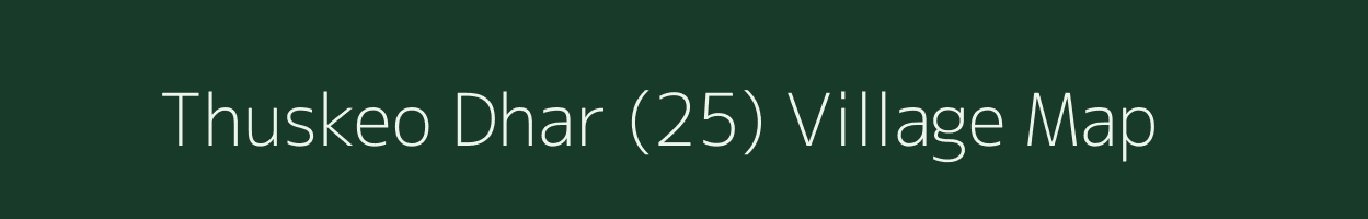 Thuskeo Dhar (25) village map in Himachal Pradesh