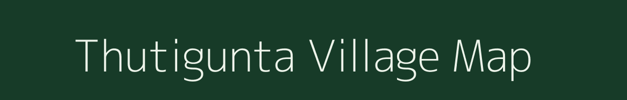 Thutigunta village map in Andhra Pradesh